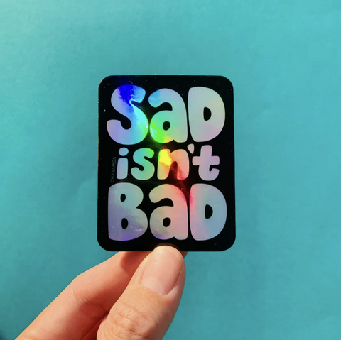 Sad Isn'T Bad Sticker