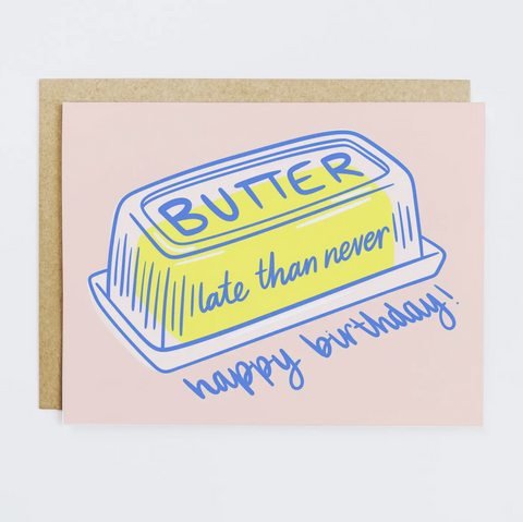 Butter Late Than Never Birthday Card