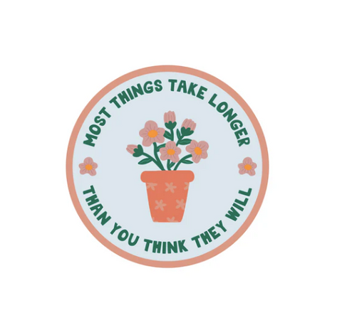 Things Take Longer Sticker
