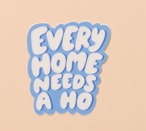 Every Home Needs a Ho Sticker