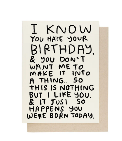 I Know You Hate Your Birthday Card