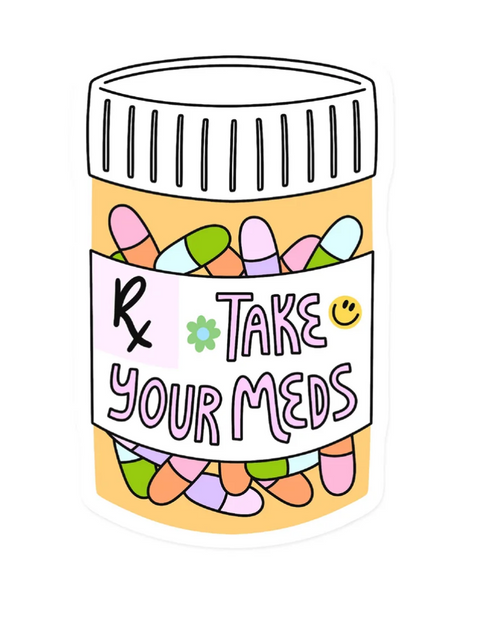 Take Your Meds Sticker