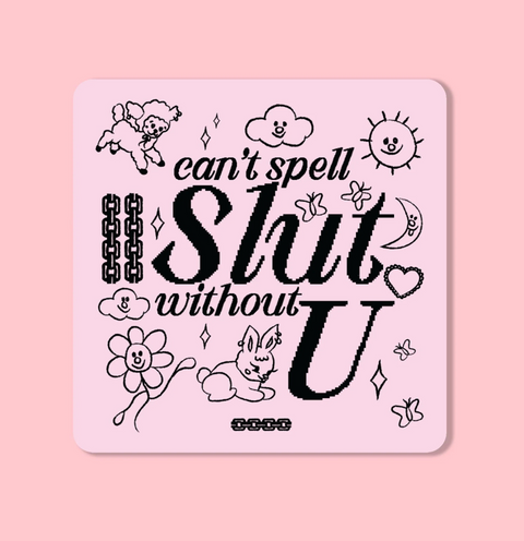 Can't Spell Slut Without U | Sticker