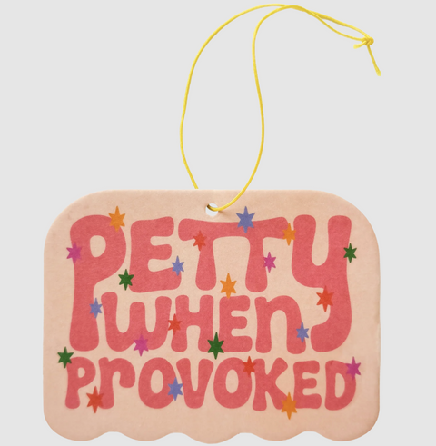 Petty When Provoked Air Freshener