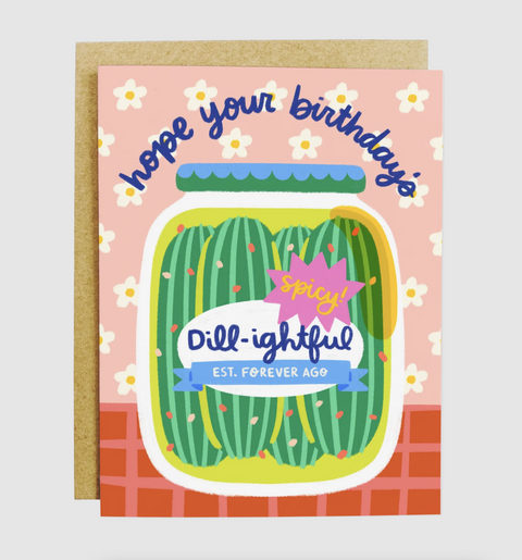 Dill-ightful Pickles Birthday Card