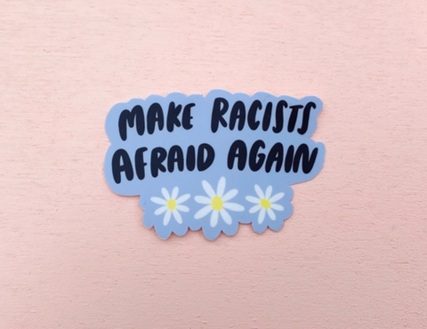 Make Racists Afraid Again sticker