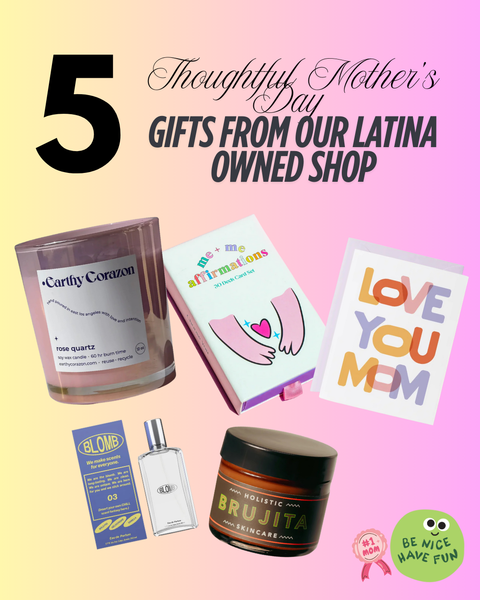 5 Thoughtful Mother’s Day Gifts from Our Latina-Owned Shop