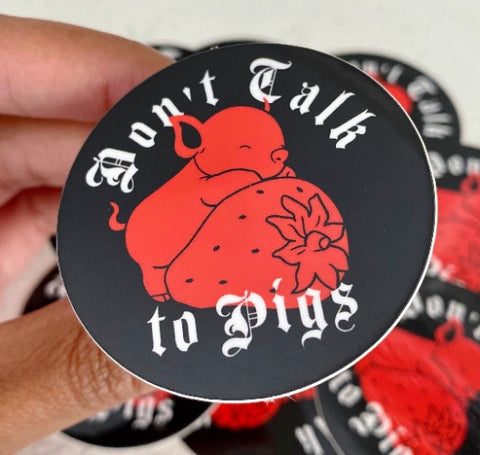 Don't Talk To Pigs Sticker