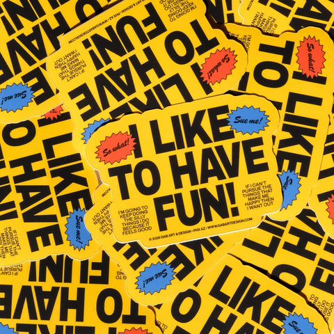 I Like To Have Fun Sticker