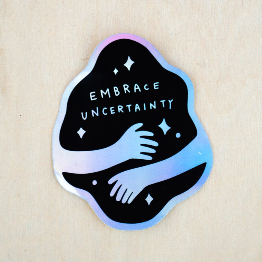 Embrace Uncertainty Sticker – Be Nice Have Fun