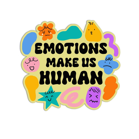 Mental Health Emotion Makes Us Human Sticker