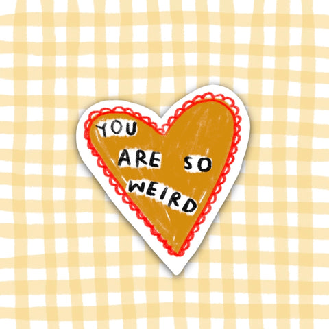 You Are So Weird Sticker