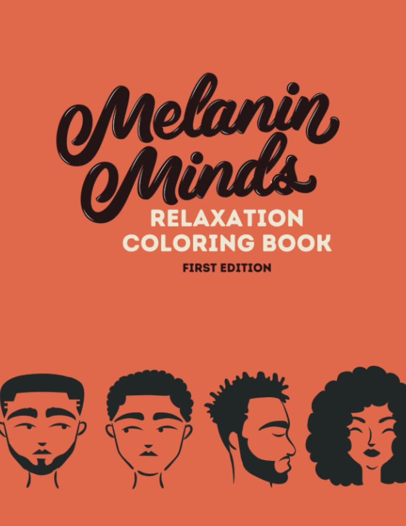 Melanin Minds Relaxation Coloring Book: First Edition (Relaxation Coloring Book)