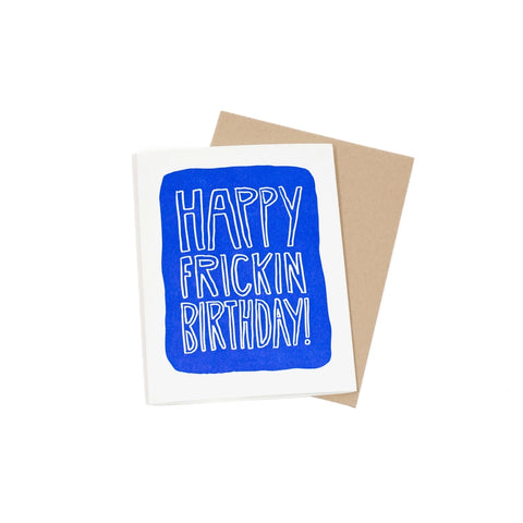 Happy Frickin Birthday - Greeting Card