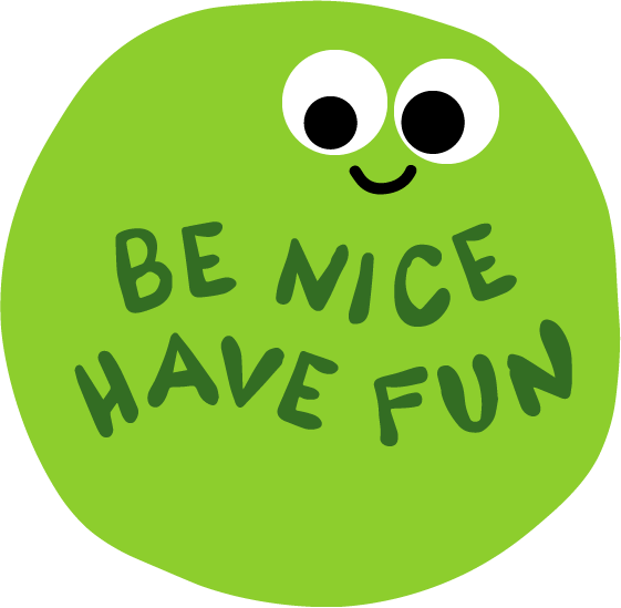 Be Nice Have Fun