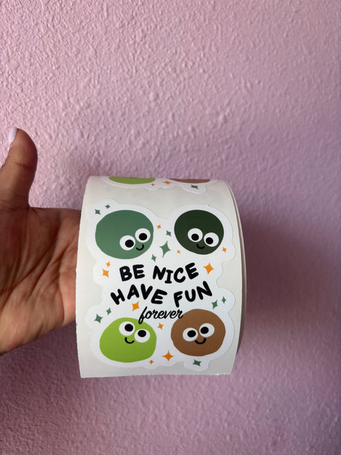 Be Nice Have Fun Forever Friends Sticker
