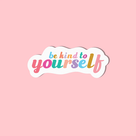 Be Kind To Yourself | Sticker