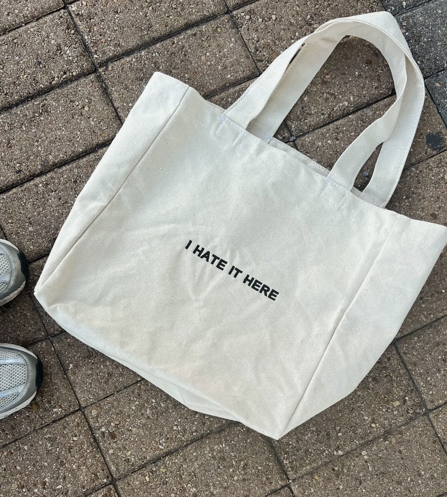I Hate It Here Tote - Canvas