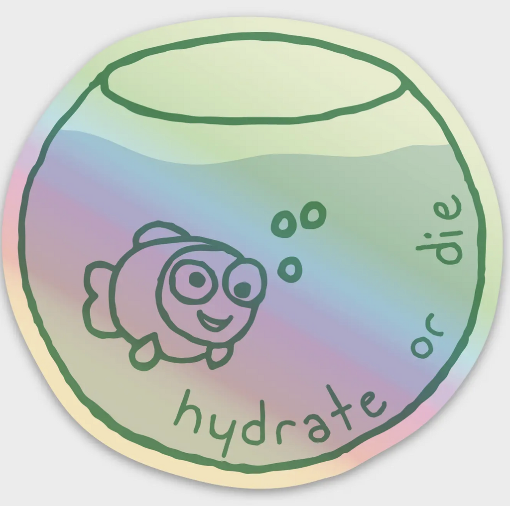Hydrate or Die Holographic Vinyl Sticker