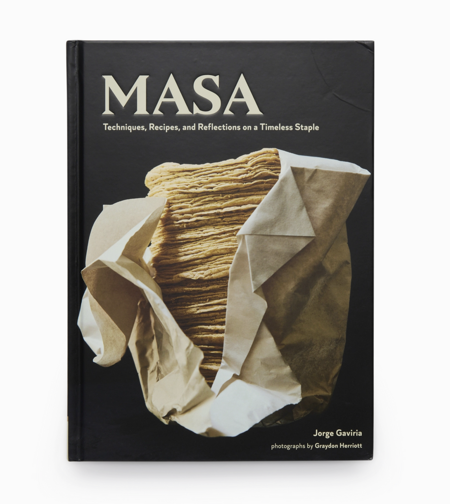 MASA: Techniques, Recipes & Reflections on a Timeless Staple