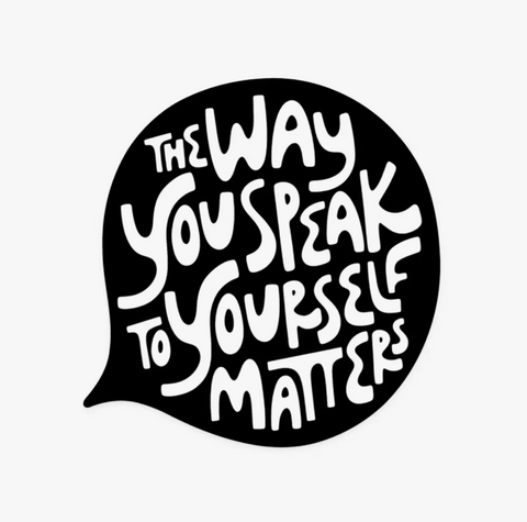 The Way You Speak To Yourself Matters Sticker