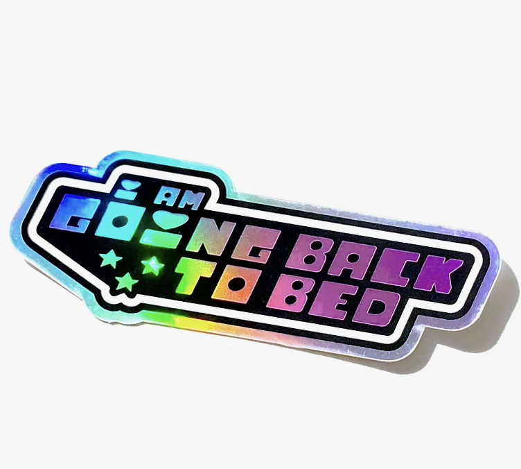 I Am Going Back To Bed Holographic Sticker