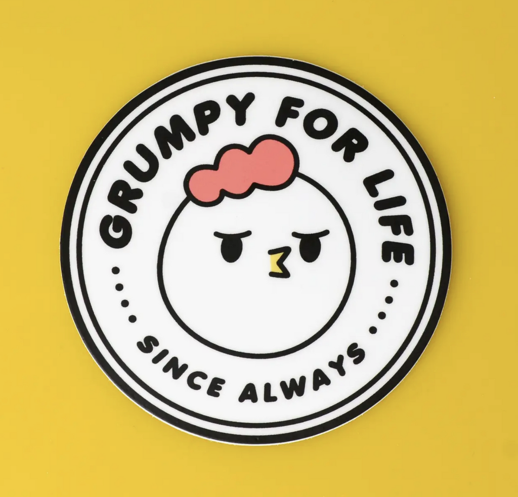 Grumpy Chicken - Grumpy For Life Sticker