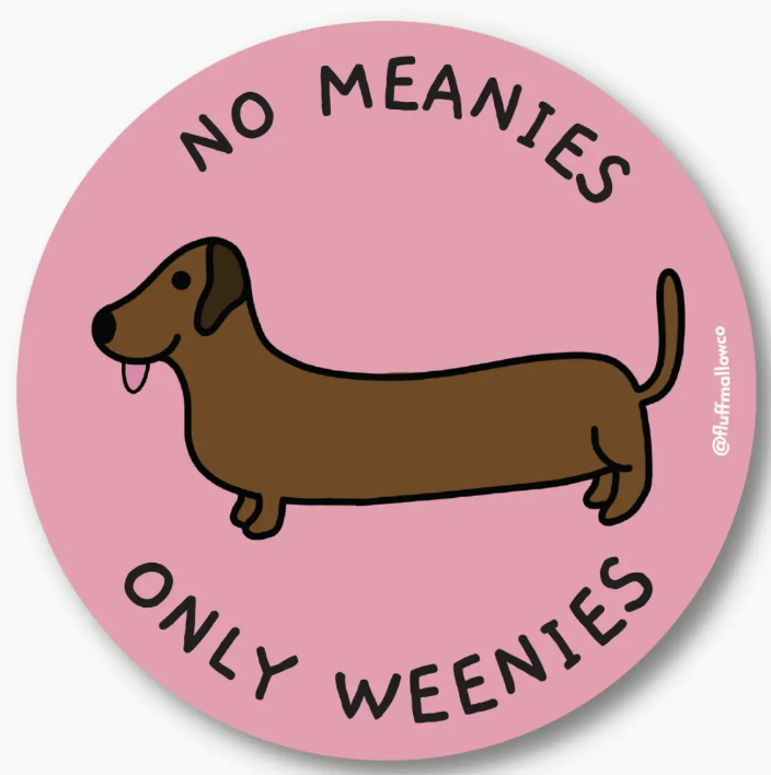 No Meanies Only Weenies Sausage Dog Vinyl Sticker