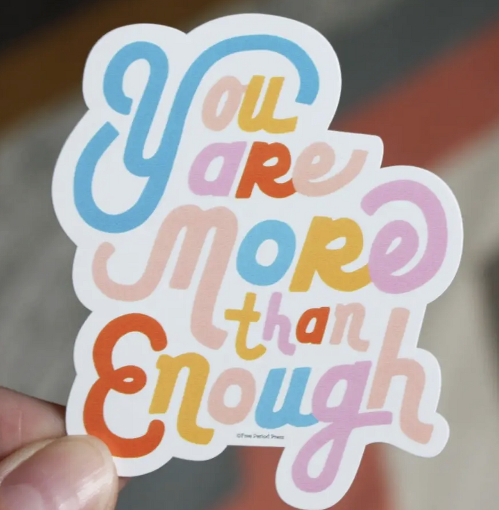 You Are More Than Enough Vinyl Decal Sticker