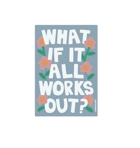 What if It All Works Out - Sticker