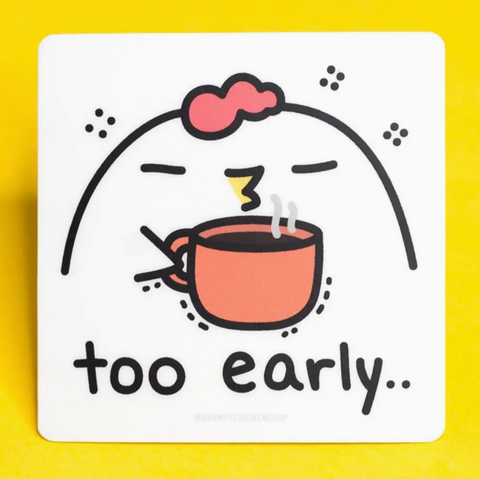 Too Early Grumpy Chicken Sticker