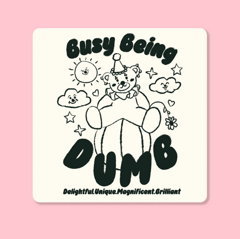 Busy Being Dumb | Sticker