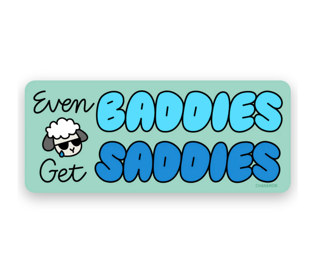 Baddies Get Saddies Sticker