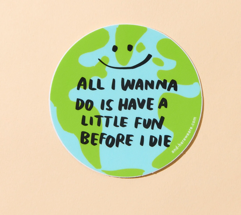 All I Wanna Do is Have Fun Sticker