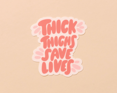 Thick Thighs Save Lives Sticker