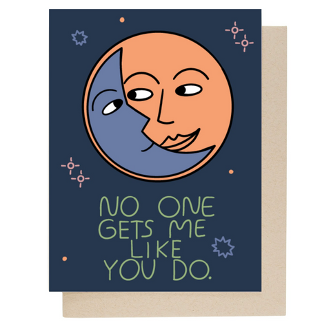 No One Gets Me Like You Do Card