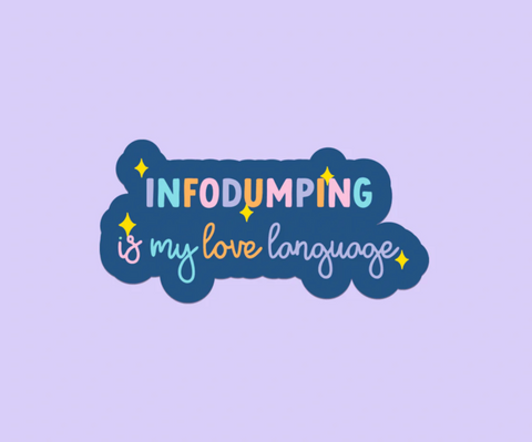 Infodumping is My Love Language Vinyl Sticker