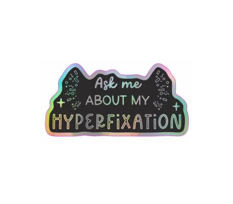 Ask Me About My Hyperfixation Holographic Vinyl Sticker