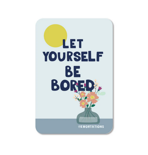 Let Yourself Be Bored Sticker