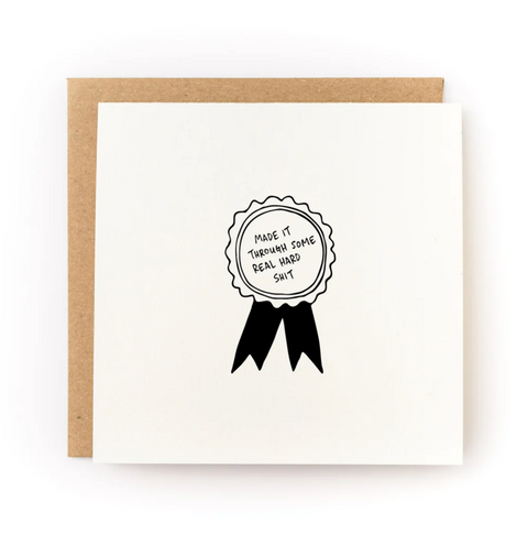 Made It Through Some Real Hard Shit Letterpress Card