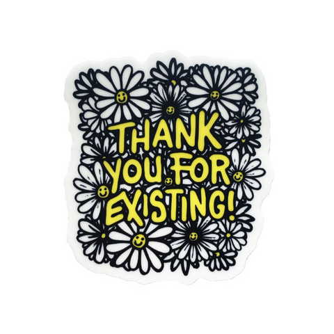 THANK YOU FOR EXISTING Glow Sticker