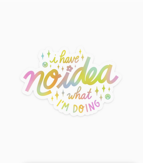I Have No Idea What I'm Doing Sticker