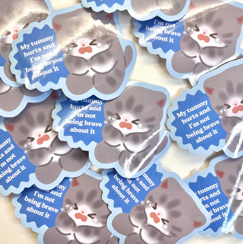 Vinyl Sticker - My Tummy Hurts and I'm Being so Brave About it