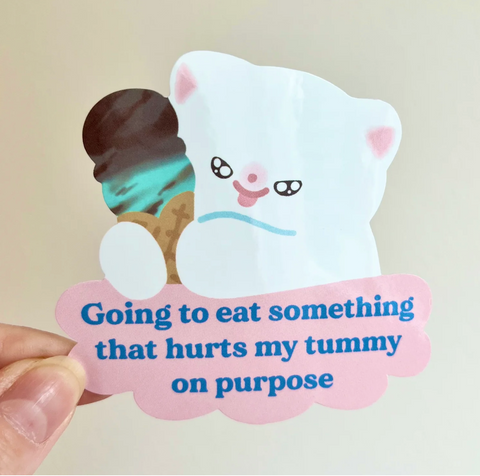 Vinyl Sticker - Going to Eat Something That Hurts My Tummy on Purpose