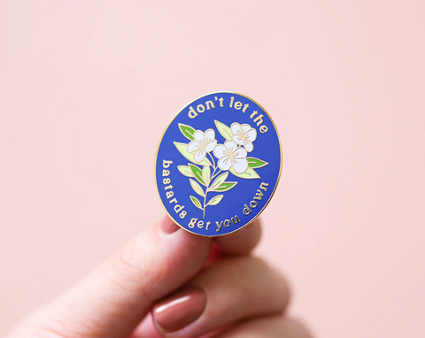 don't let the bastards get you down enamel pin