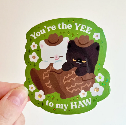 Vinyl Sticker - You're the YEE to my HAW