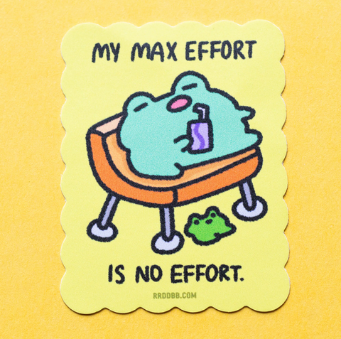 My Max Effort Is No Effort Frog Sticker