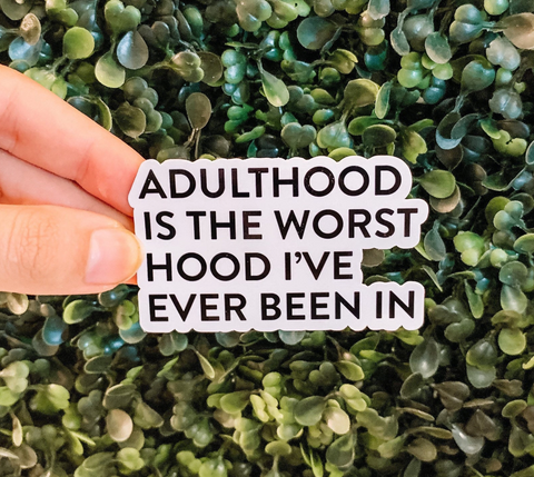 Adulthood is the Worst Hood Sticker