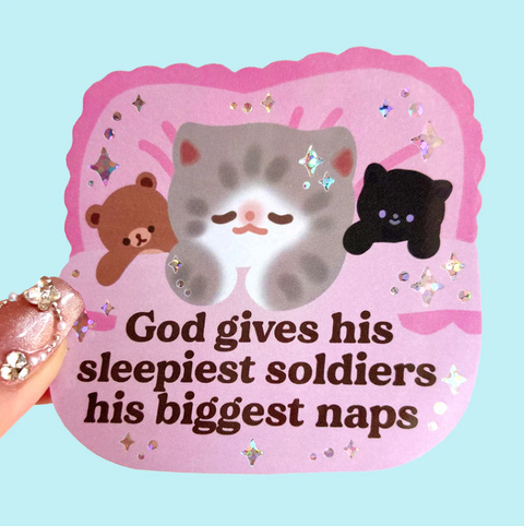 Vinyl Sticker -  God Gives his Sleepiest Soldiers...