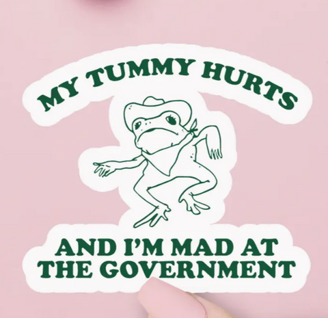 My Tummy Hurts and I'm Mad At the Government Sticker, Frog